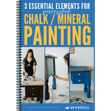 3 Essential Elements for Successful Chalk/Mineral Painting Ebook